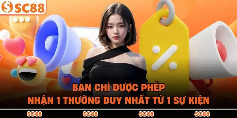 Bạn chỉ được phép nhận 1 thưởng duy nhất từ 1 sự kiện
