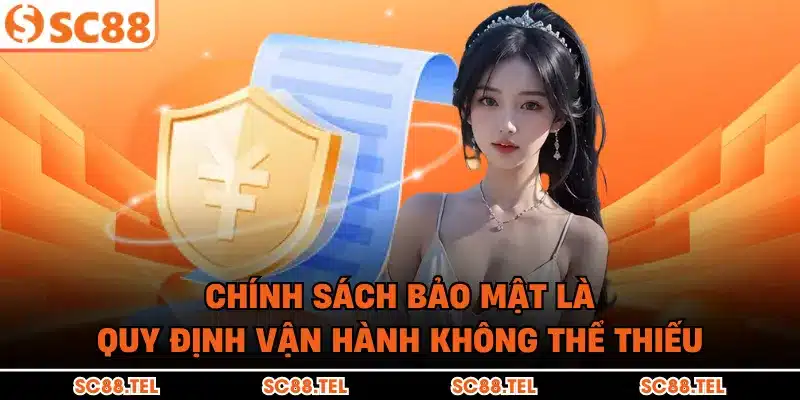 Chính sách bảo mật là quy định vận hành không thể thiếu