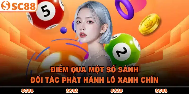 Điểm qua một số sảnh đối tác phát hành lô xanh chín